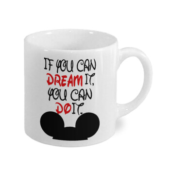If you can dream it, you can do it, Κουπάκι κεραμικό, για espresso 150ml