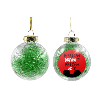 If you can dream it, you can do it, Χριστουγεννιάτικη μπάλα δένδρου διάφανη με πράσινο γέμισμα 8cm