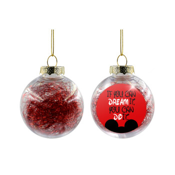 If you can dream it, you can do it, Χριστουγεννιάτικη μπάλα δένδρου διάφανη με κόκκινο γέμισμα 8cm