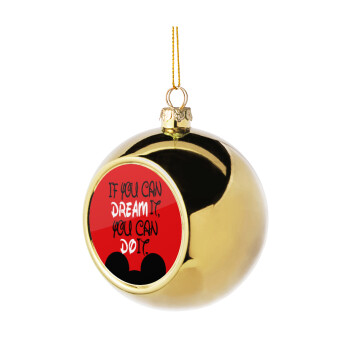 If you can dream it, you can do it, Χριστουγεννιάτικη μπάλα δένδρου Χρυσή 8cm