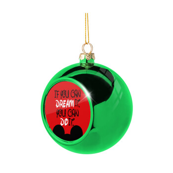 If you can dream it, you can do it, Χριστουγεννιάτικη μπάλα δένδρου Πράσινη 8cm