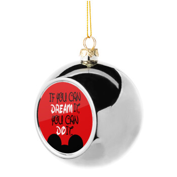 If you can dream it, you can do it, Χριστουγεννιάτικη μπάλα δένδρου Ασημένια 8cm