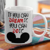  If you can dream it, you can do it