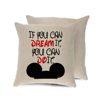If you can dream it, you can do it, Μαξιλάρι καναπέ ΛΙΝΟ 40x40cm περιέχεται το  γέμισμα