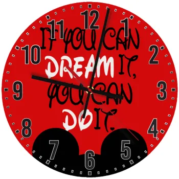 If you can dream it, you can do it, Ρολόι τοίχου ξύλινο (30cm)