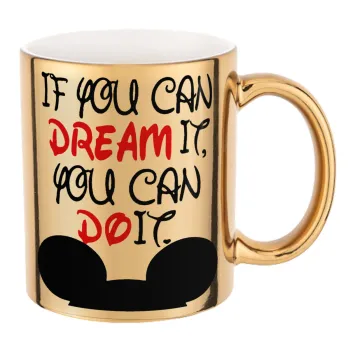 If you can dream it, you can do it, Κούπα κεραμική, χρυσή καθρέπτης, 330ml