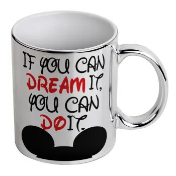 If you can dream it, you can do it, Mug ceramic, silver mirror, 330ml