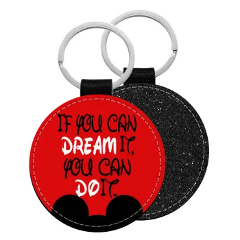 If you can dream it, you can do it, Μπρελόκ Δερματίνη, στρογγυλό ΜΑΥΡΟ (5cm)