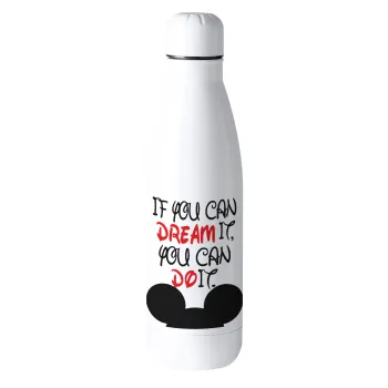 If you can dream it, you can do it, Μεταλλικό παγούρι θερμός (Stainless steel), 500ml