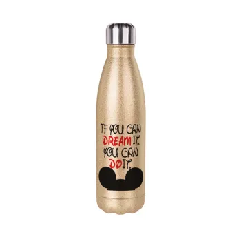 If you can dream it, you can do it, Glitter gold stainless steel thermos bottle, double-walled, 500ml
