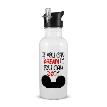 If you can dream it, you can do it, White water bottle with straw, stainless steel 600ml