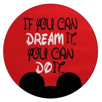 If you can dream it, you can do it, Επιφάνεια κοπής γυάλινη στρογγυλή (30cm)