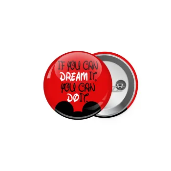 If you can dream it, you can do it, Κονκάρδα παραμάνα 5cm