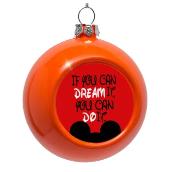 If you can dream it, you can do it, Στολίδι Χριστουγεννιάτικη μπάλα δένδρου Πορτοκαλί 8cm