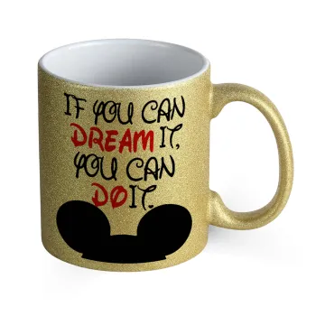 If you can dream it, you can do it, Κούπα Χρυσή Glitter που γυαλίζει, κεραμική, 330ml