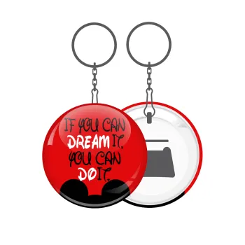 If you can dream it, you can do it, Μπρελόκ μεταλλικό 5cm με ανοιχτήρι