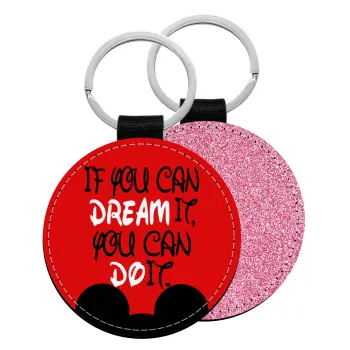 If you can dream it, you can do it, Μπρελόκ Δερματίνη, στρογγυλό ΡΟΖ (5cm)