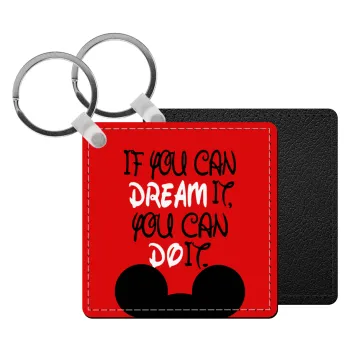 If you can dream it, you can do it, Μπρελόκ Δερματίνη, τετράγωνο ΜΑΥΡΟ (5x5cm)