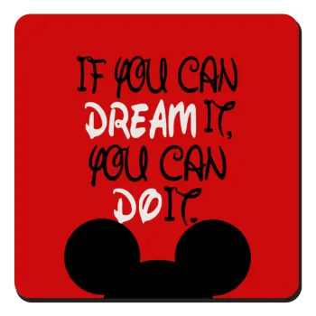 If you can dream it, you can do it, Τετράγωνο μαγνητάκι ξύλινο 9x9cm