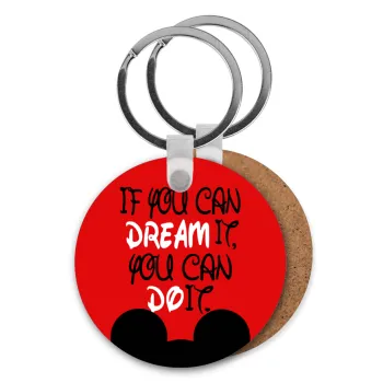 If you can dream it, you can do it, Μπρελόκ Ξύλινο στρογγυλό MDF Φ5cm