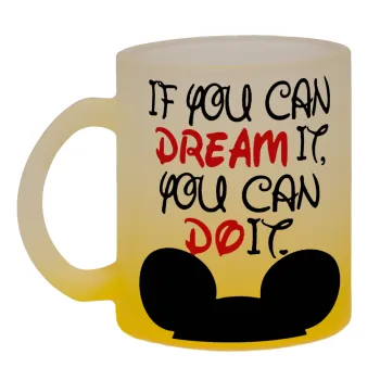 If you can dream it, you can do it, Κούπα γυάλινη δίχρωμη με βάση το κίτρινο ματ, 330ml