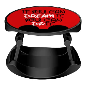 If you can dream it, you can do it, Phone Holders Stand  Stand Βάση Στήριξης Κινητού στο Χέρι