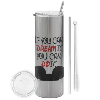 If you can dream it, you can do it, Tumbler ποτήρι θερμό Ασημένιο από ανοξείδωτο ατσάλι 600ml, με μεταλλικό καλαμάκι & βούρτσα καθαρισμού