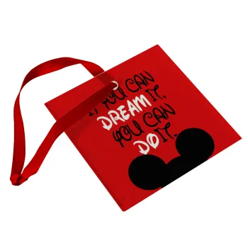 If you can dream it, you can do it, Christmas ornament, glass square ornament 9x9cm