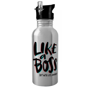 Like a boss, but with less money!!!, Water bottle Silver with straw, stainless steel 600ml