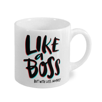 Like a boss, but with less money!!!, Κουπάκι κεραμικό, για espresso 150ml