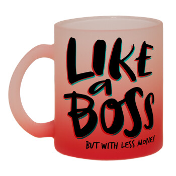Like a boss, but with less money!!!, Κούπα γυάλινη δίχρωμη με βάση το κόκκινο ματ, 330ml