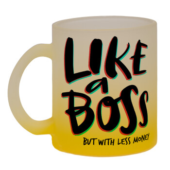 Like a boss, but with less money!!!, Κούπα γυάλινη δίχρωμη με βάση το κίτρινο ματ, 330ml