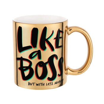 Like a boss, but with less money!!!, Mug ceramic, gold mirror, 330ml
