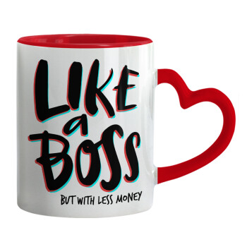 Like a boss, but with less money!!!, Mug heart red handle, ceramic, 330ml