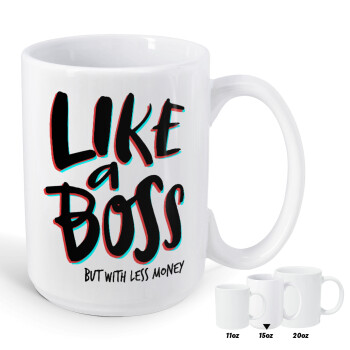 Like a boss, but with less money!!!, Κούπα Mega, κεραμική, 450ml