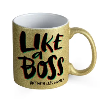 Like a boss, but with less money!!!, Κούπα Χρυσή Glitter που γυαλίζει, κεραμική, 330ml