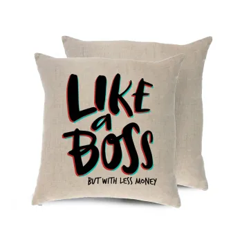 Like a boss, but with less money!!!, Μαξιλάρι καναπέ ΛΙΝΟ 40x40cm περιέχεται το  γέμισμα