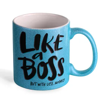 Like a boss, but with less money!!!, Κούπα Σιέλ Glitter που γυαλίζει, κεραμική, 330ml