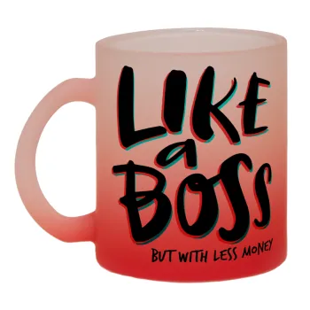 Like a boss, but with less money!!!, Κούπα γυάλινη δίχρωμη με βάση το κόκκινο ματ, 330ml