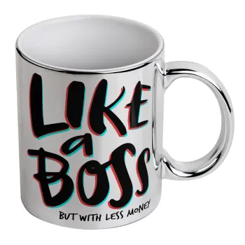 Like a boss, but with less money!!!, Κούπα κεραμική, ασημένια καθρέπτης, 330ml