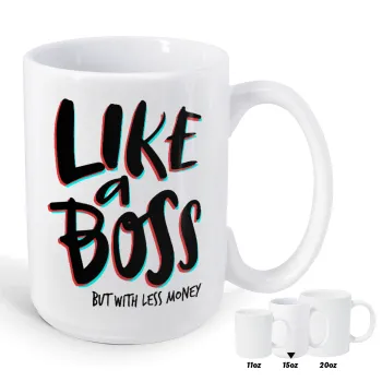 Like a boss, but with less money!!!, Κούπα Mega, κεραμική, 450ml