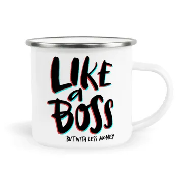 Like a boss, but with less money!!!, Metallic enamel cup white 360ml