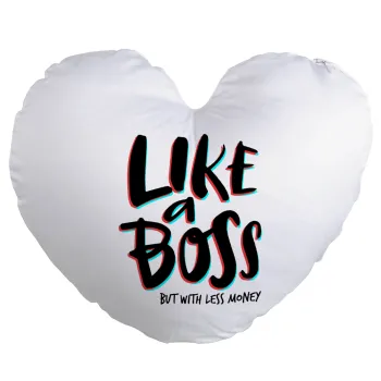 Like a boss, but with less money!!!, Μαξιλάρι καναπέ καρδιά 40x40cm περιέχεται το  γέμισμα