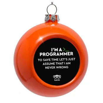 I’m a programmer Save time, Στολίδι Χριστουγεννιάτικη μπάλα δένδρου Πορτοκαλί 8cm