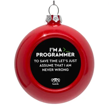 I’m a programmer Save time, Red Christmas tree ornament bauble 8cm