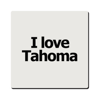 I love Tahoma, Τετράγωνο μαγνητάκι ξύλινο 6x6cm