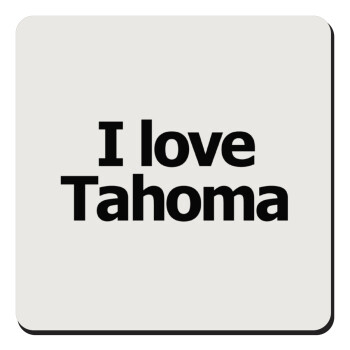 I love Tahoma, Τετράγωνο μαγνητάκι ξύλινο 9x9cm