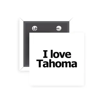I love Tahoma, Κονκάρδα παραμάνα τετράγωνη 5x5cm