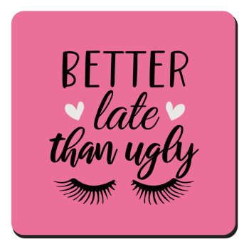 Better Late than ugly hearts, Τετράγωνο μαγνητάκι ξύλινο 9x9cm