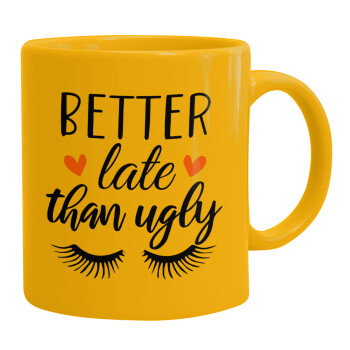 Better Late than ugly hearts, Ceramic coffee mug yellow, 330ml (1pcs)